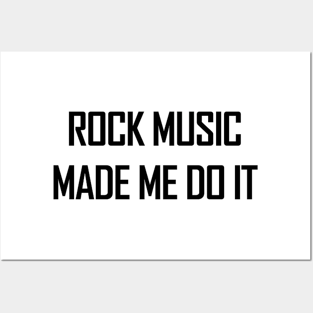 Rock music made me do it. Wall Art by MadebyTigger